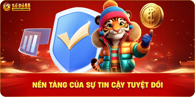 Nền Tảng Của Sự Tin Cậy Tuyệt Đối