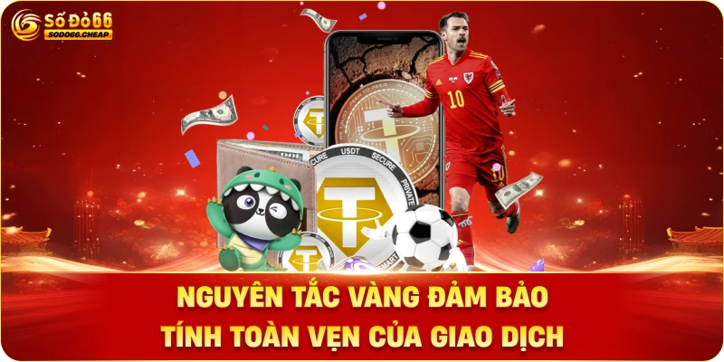 Nguyên Tắc Vàng Đảm Bảo Tính Toàn Vẹn Của Giao Dịch