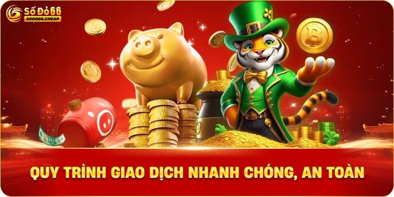 Quy Trình Giao Dịch Nhanh Chóng, An Toàn