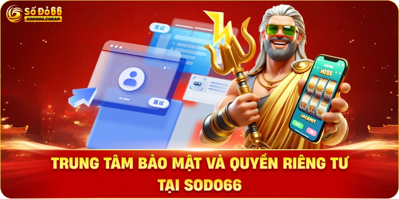 Trung tâm bảo mật và quyền riêng tư tại Sodo66
